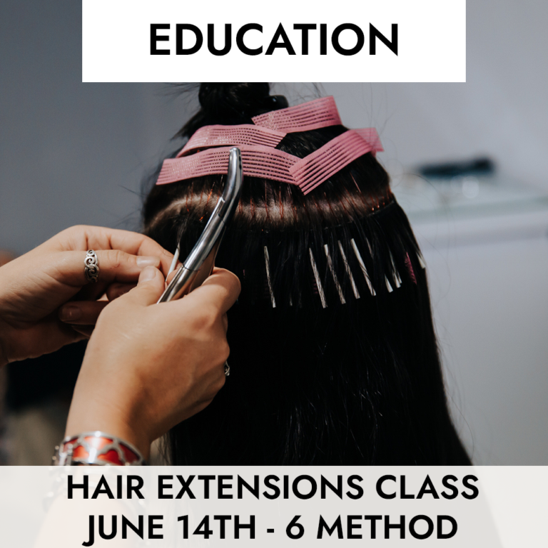 CLASS: Hair Extensions - June 14TH - 6 Method