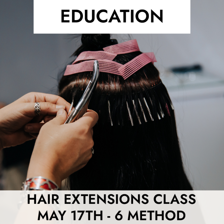 CLASS: Hair Extensions - May 17TH - 6 Method